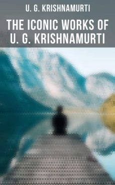 the iconic works of u. g. krishnamurti (ebook)-u. g. krishnamurti-4066338117182