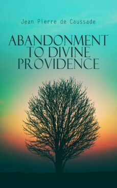 abandonment to divine providence (ebook)-jean pierre de caussade-4066339508682