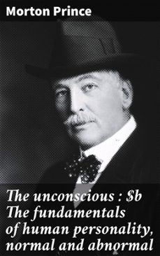 the unconscious : the fundamentals of human personality, normal and abnormal (ebook)-morton prince-4066339532182