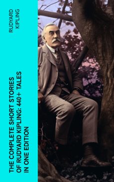 the complete short stories of rudyard kipling: 440+ tales in one edition (ebook)-rudyard kipling-4066339576582