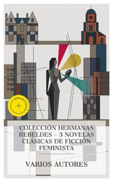 coleccion hermanas rebeldes  3 novelas clasicas de ficcion feminista (ebook)-charlotte brontë-emily brontë-leopoldo alas-4066339987982