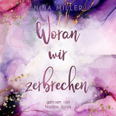 woran wir zerbrechen (audiolibro)-nina miller-4069829193382
