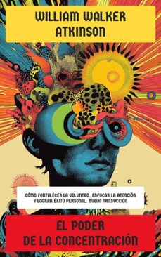 el poder de la concentracion (ebook)-william walker atkinson-4099994086882