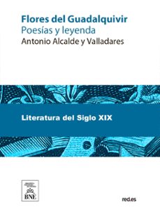 flores del guadalquivir : poesias y leyendas (ebook)-antonio alcalde y valladares-4099995489682