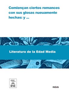 comiençan ciertos romances con sus glosas nueuamente hechas (ebook)-alonso de melgar-4099995493382