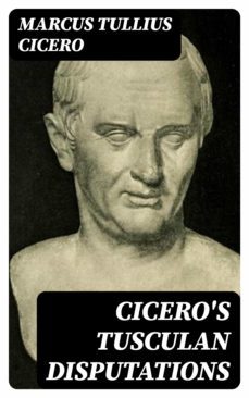 cicero's tusculan disputations (ebook)-marcus tullius cicero-8596547026082