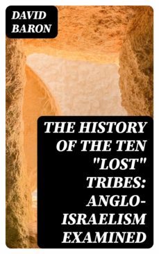 the history of the ten "lost" tribes: anglo-israelism examined (ebook)-8596547029182