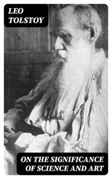 on the significance of science and art (ebook)-leon tolstoi-8596547318682