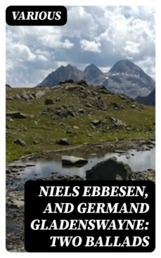 niels ebbesen, and germand gladenswayne: two ballads (ebook)-8596547324782