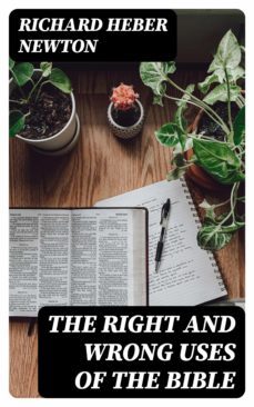 the right and wrong uses of the bible (ebook)-richard heber newton-8596547349082