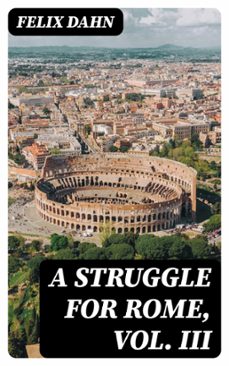 a struggle for rome, vol. iii (ebook)-felix dahn-8596547406082