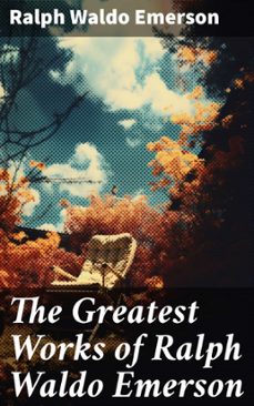 the greatest works of ralph waldo emerson (ebook)-ralph waldo emerson-8596547671282