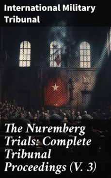 the nuremberg trials: complete tribunal proceedings (v. 3) (ebook)-8596547778882