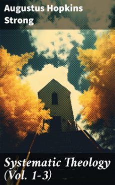 systematic theology (vol. 1-3) (ebook)-augustus hopkins strong-8596547780182