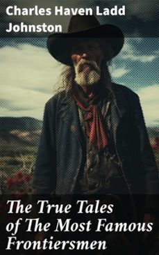 the true tales of the most famous frontiersmen (ebook)-charles haven ladd johnston-8596547786382