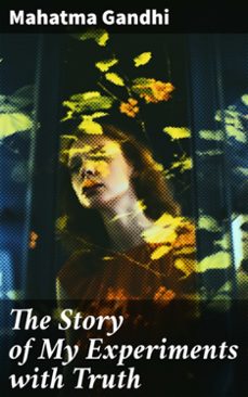 the story of my experiments with truth (ebook)-mahatma gandhi-8596547787082
