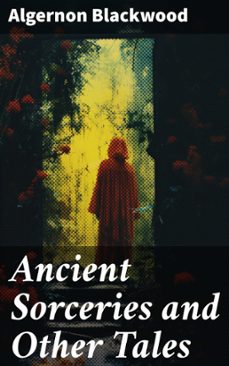 ancient sorceries and other tales (ebook)-algernon blackwood-8596547804482