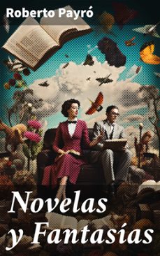 novelas y fantasias (ebook)-roberto payró-8596547826682