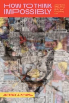 how to think impossibly-jeffrey j. kripal-9780226833682