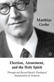 election, atonement, and the holy spirit (ebook)-matthias grebe-9780227904282