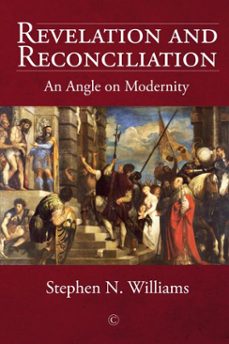 revelation and reconciliation (ebook)-stephen n. williams-9780227907382