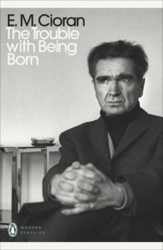 the trouble with being born-emile michel cioran-9780241467282