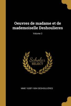 oeuvres de madame et de mademoiselle deshoulieres; volume 2-9780274467082