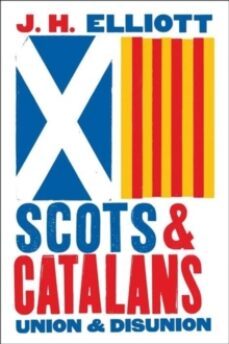 scots and catalans : union and disunion-john elliot-9780300253382
