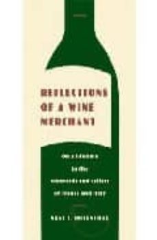 reflections of a wine merchant: on a lifetime in the vineyards an d cellars of france and italy-neal i. rosenthal-9780374531782