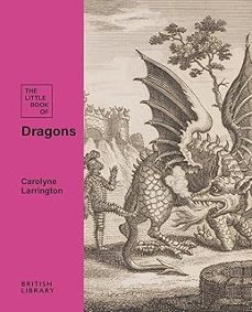 the little book of dragons-carolyne larrington-9780712355582