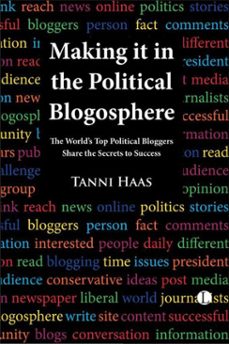 making it in the political blogosphere (ebook)-tanni haas-9780718840082