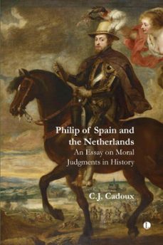 philip of spain and the netherlands (ebook)-c. j. cadoux-9780718896782