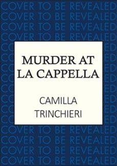 murder at la cappella (ebook)-camilla trinchieri-9780749033682
