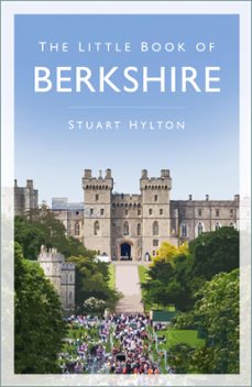 the little book of berkshire (ebook)-stuart hylton-9780750958882