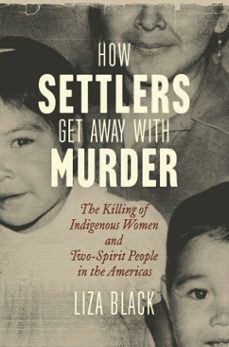 how settlers get away with murder (ebook)-liza black-9780807024782