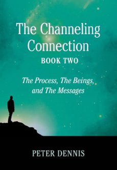 the channeling connection, book two (ebook)-peter dennis-9780995027282