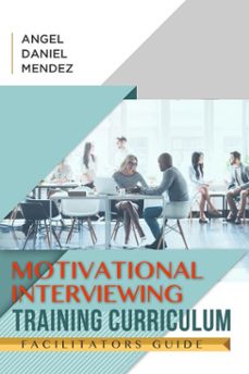 motivational interviewing training curriculum instructors guide (ebook)-angel mendez-9781005872182
