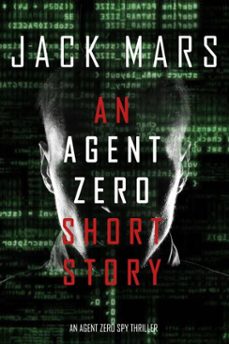 an agent zero short story (an agent zero spy thriller) (ebook)-jack mars-9781094371382