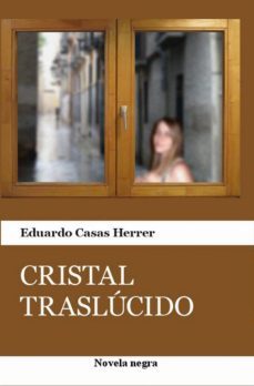 cristal traslucido (ebook)-eduardo casas herrer-9781311511782