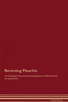 reversing pleuritis the raw vegan detoxification  regeneration workbook for curing patients-9781395003982