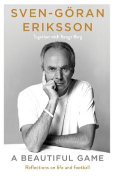 a beautiful game-sven-goran eriksson-bengt berg-9781405973182