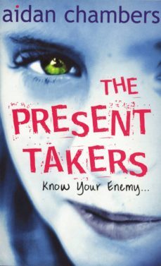 the present takers (ebook)-aidan chambers-9781407098982