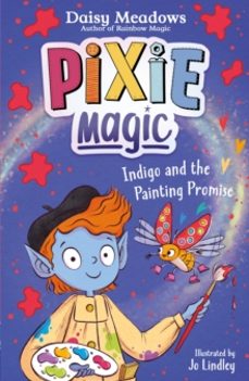pixie magic: indigo and the painting promise-daisy meadows-9781408367582