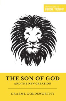 the son of god and the new creation (ebook)-graeme goldsworthy-9781433545382