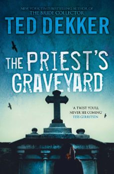 the priest's graveyard (ebook)-ted dekker-9781444724882