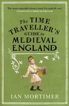 the time traveller's guide to medieval england (ebook)-ian mortimer-9781448103782