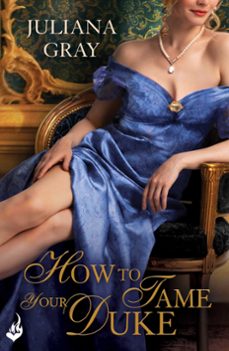 how to tame your duke: princess in hiding book 1 (ebook)-juliana gray-9781472204882