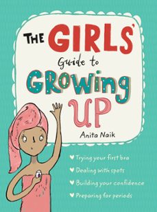 the girls guide to growing up: the best-selling puberty guide for girls-anita naik-9781526360182