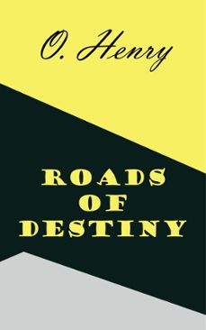 roads of destiny (ebook)-o. henry-9781537824482