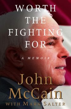 worth the fighting for (ebook)-john mccain-mark salter-9781588362582